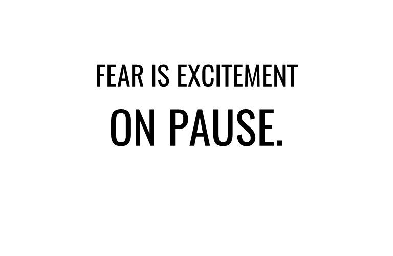 Fear is Excitement on pause